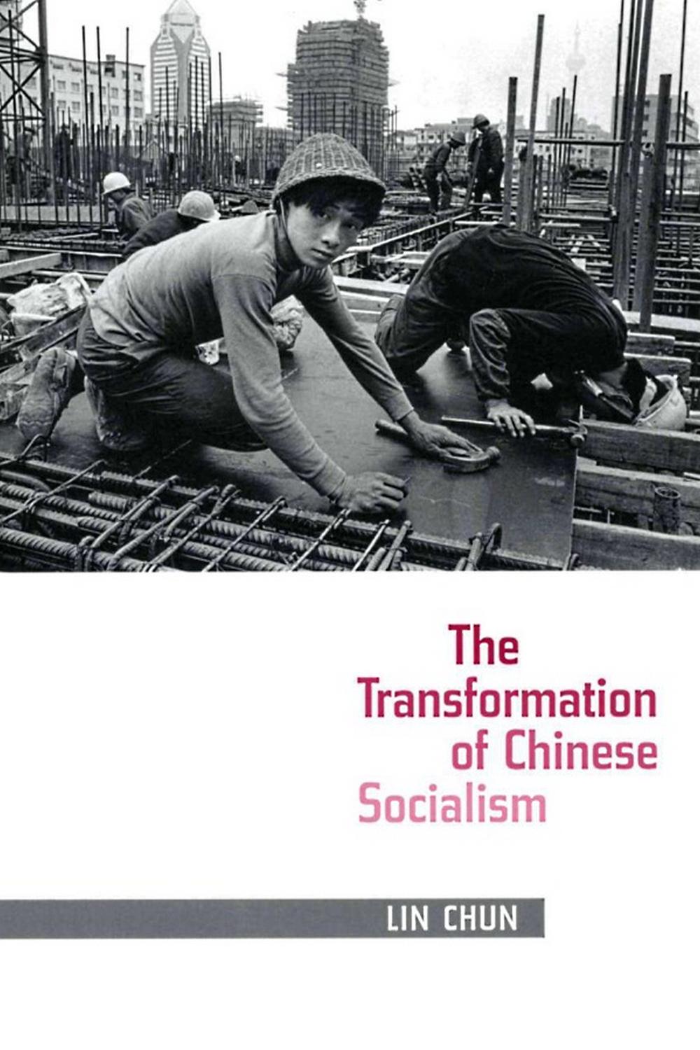 The Transformation of Chinese Socialism - Chun Lin