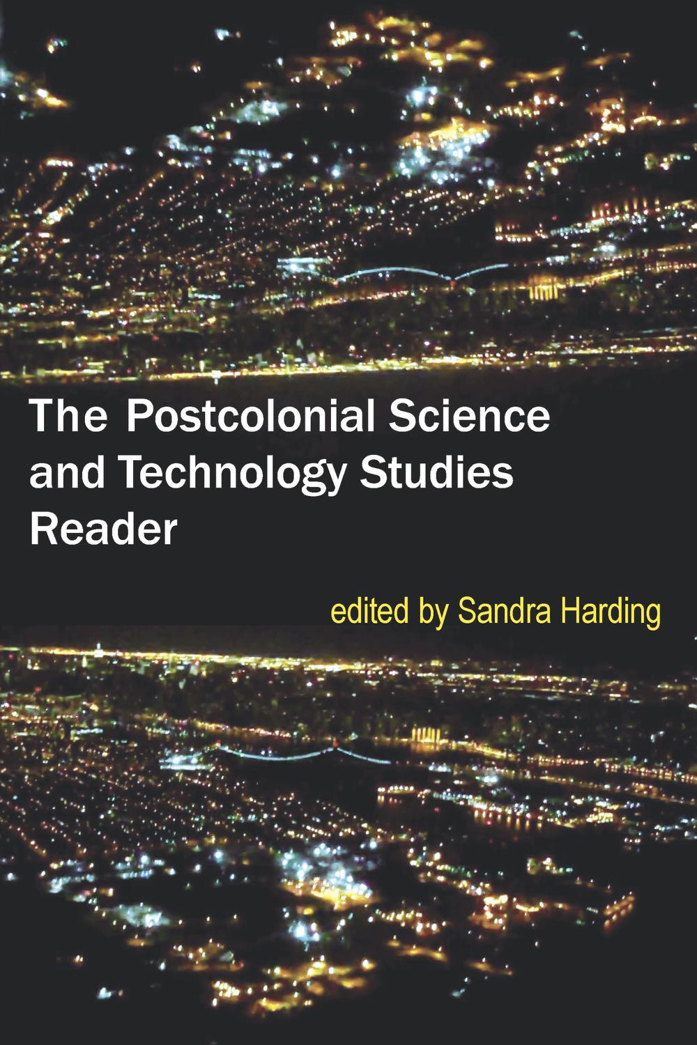 The Postcolonial Science and Technology Studies Reader - Sandra Harding