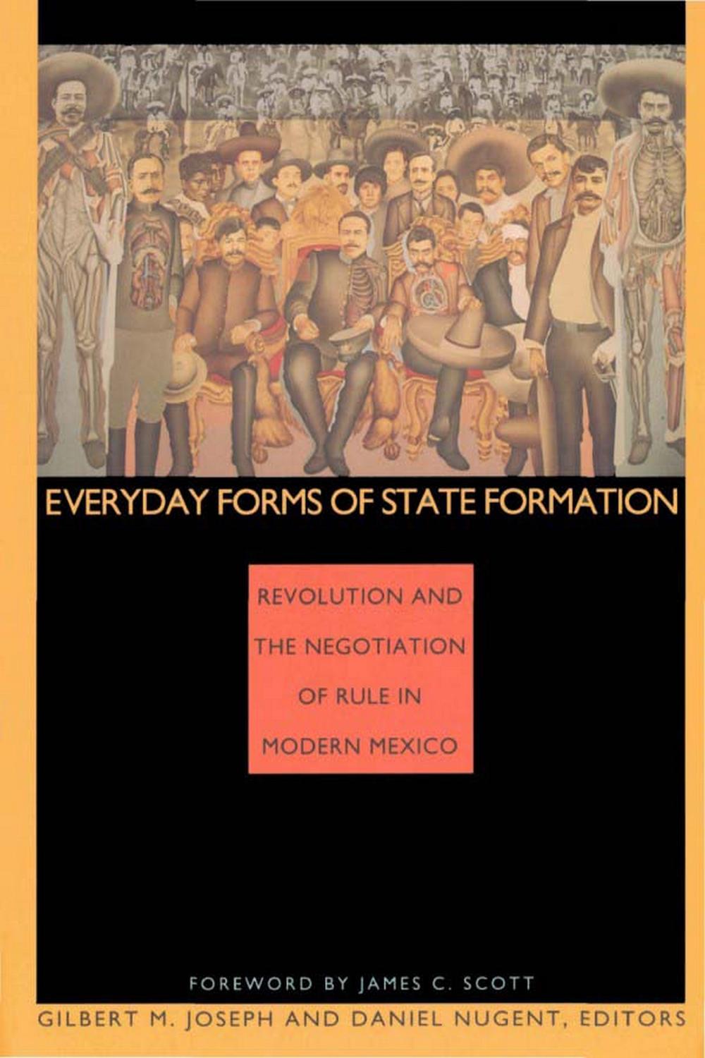 Everyday Forms of State Formation - Gilbert M. Joseph, Daniel Nugent