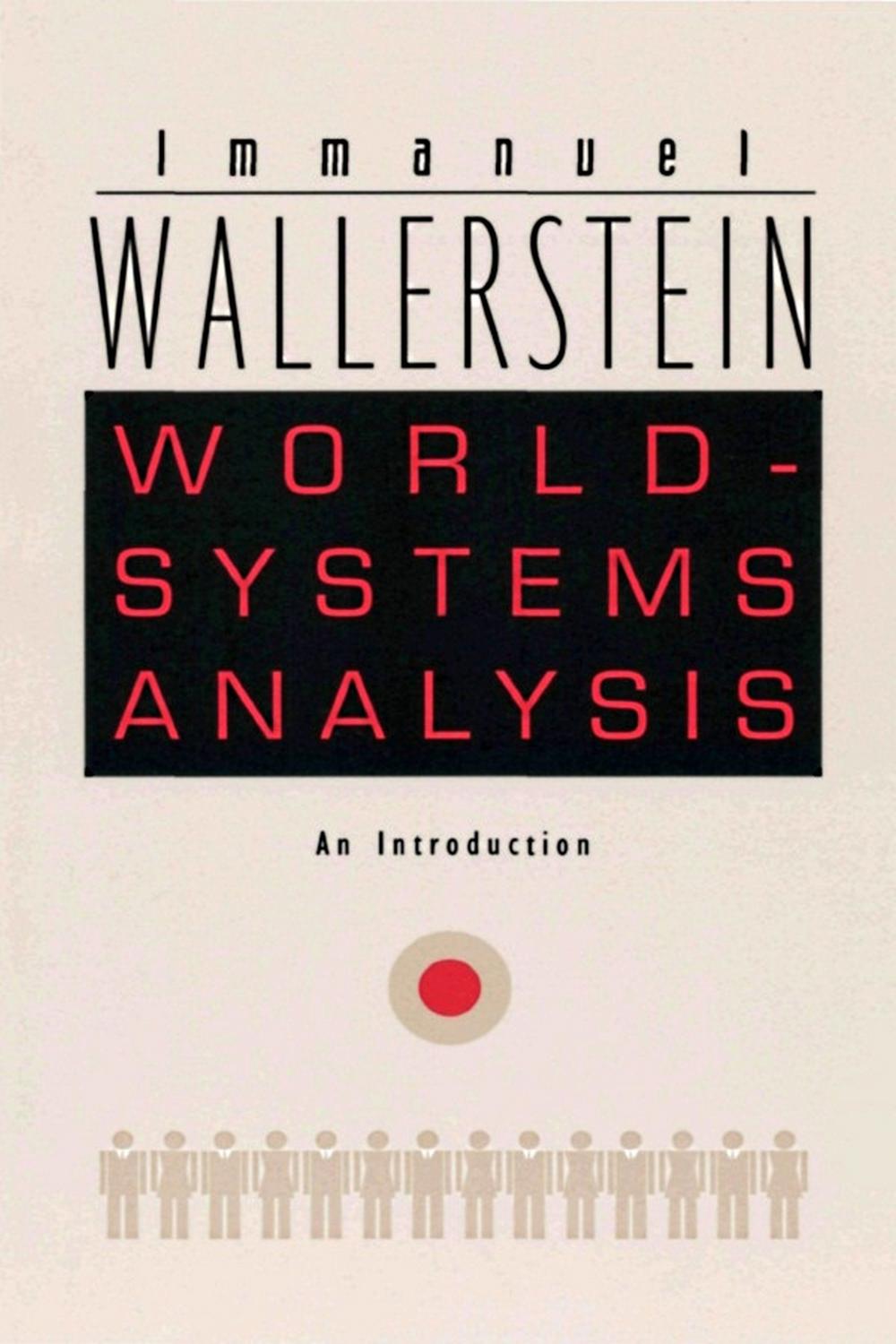 World-Systems Analysis - Immanuel Wallerstein