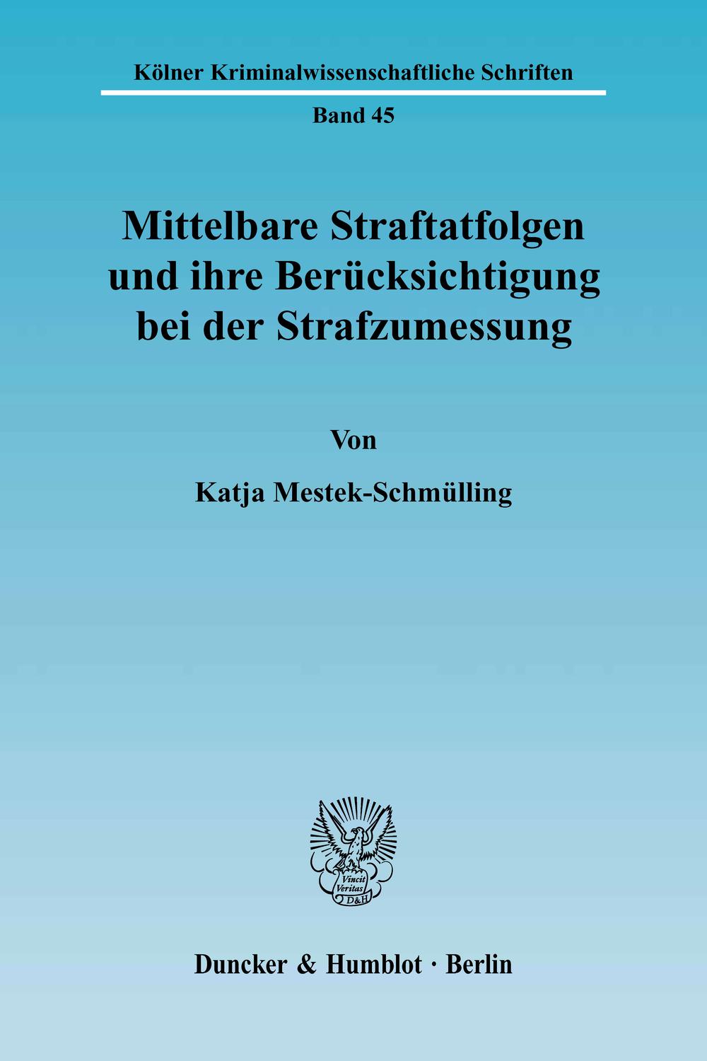 Mittelbare Straftatfolgen und ihre Berücksichtigung bei der Strafzumessung. - Katja Mestek-Schmülling