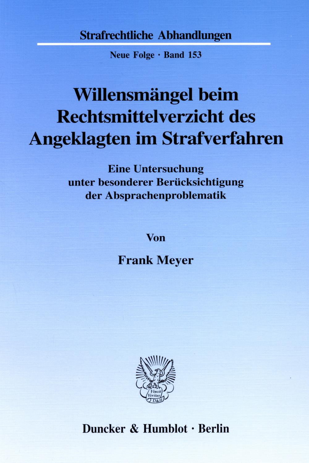 Willensmängel beim Rechtsmittelverzicht des Angeklagten im Strafverfahren. - Frank Meyer