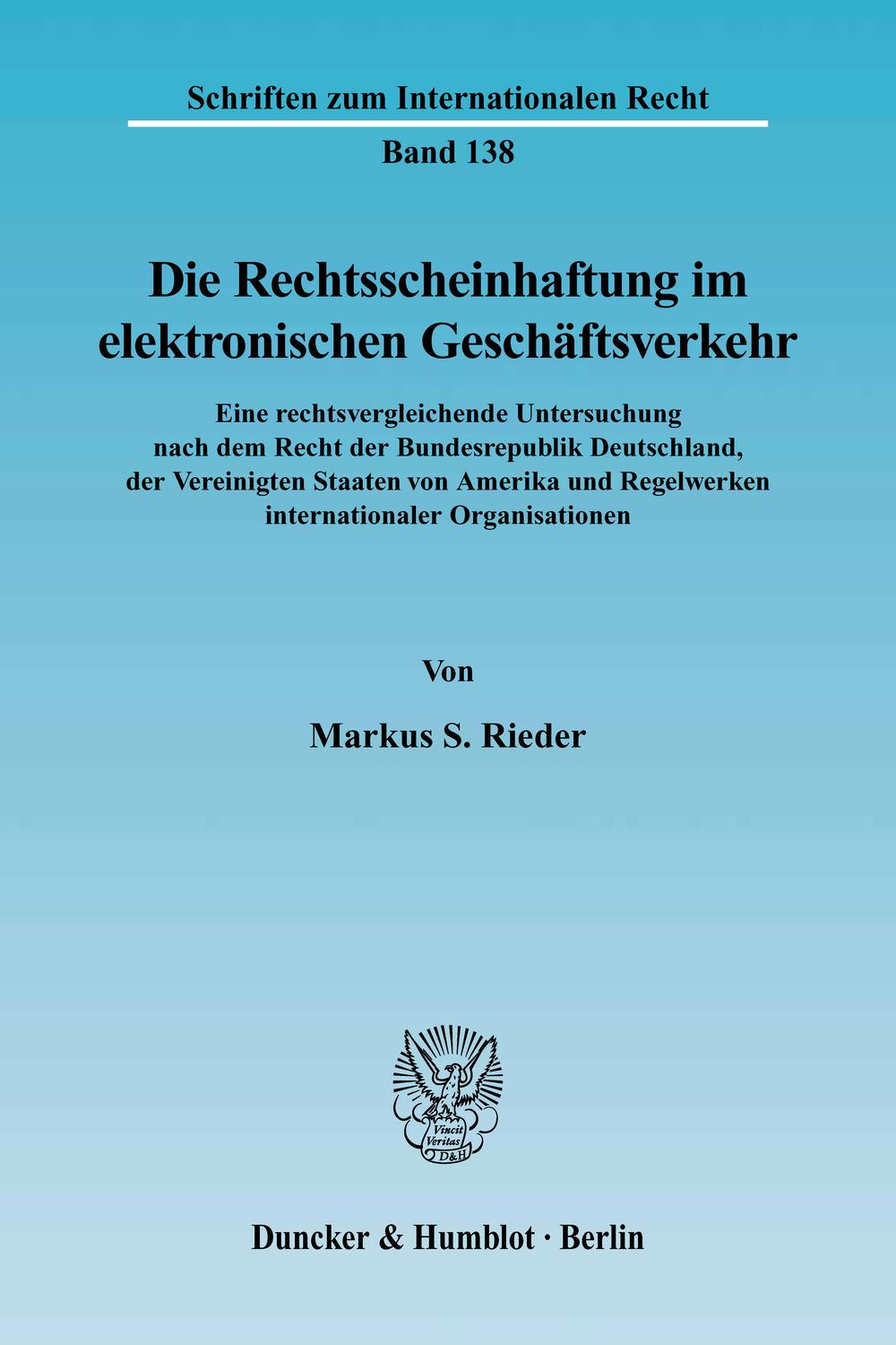 Die Rechtsscheinhaftung im elektronischen Geschäftsverkehr. - Markus S. Rieder
