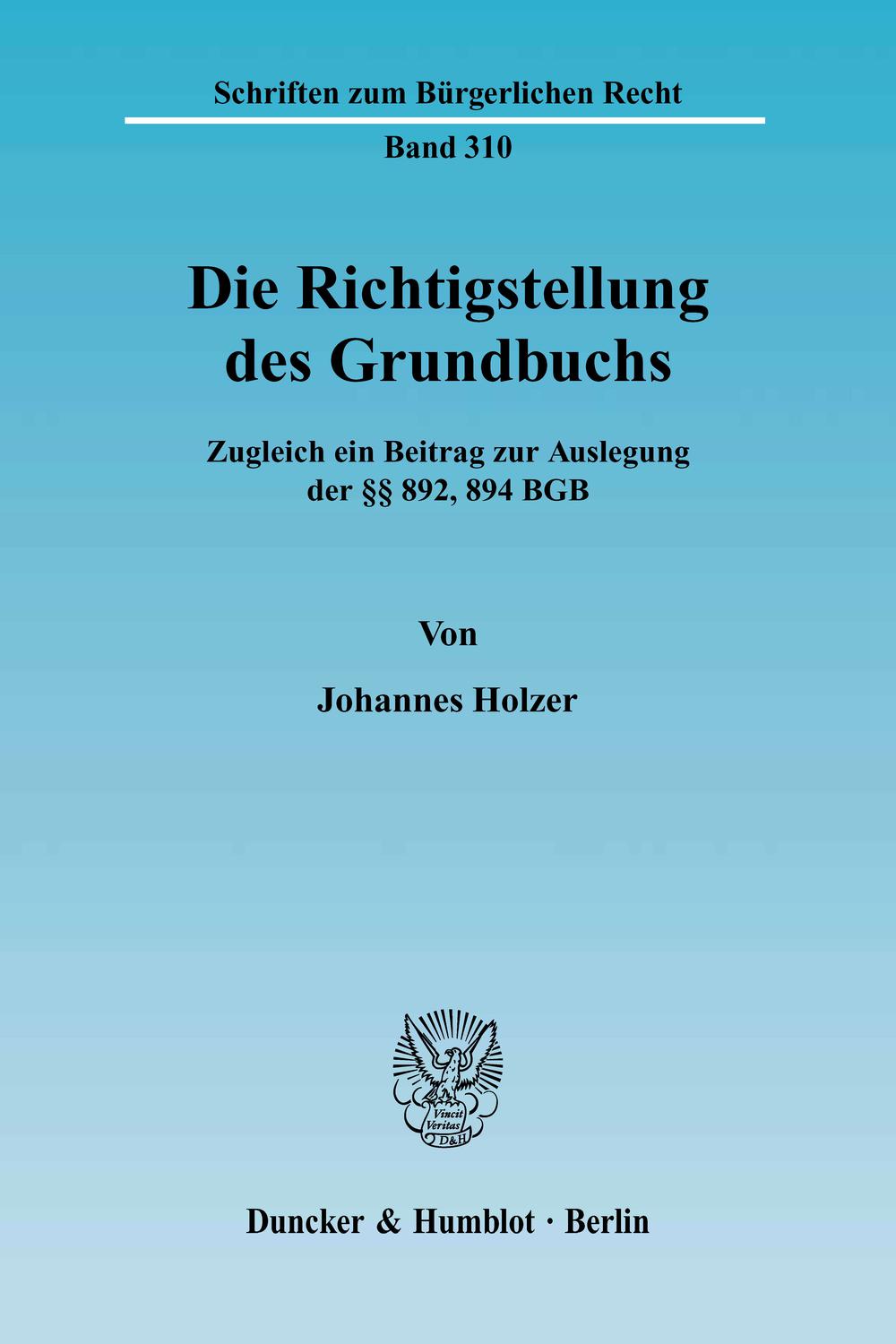 Die Richtigstellung des Grundbuchs. - Johannes Holzer