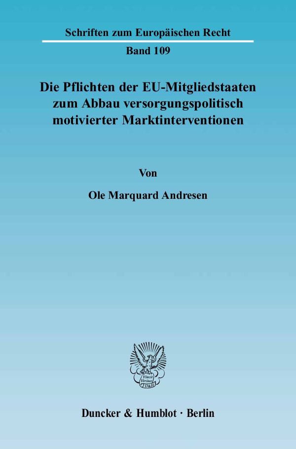 Die Pflichten der EU-Mitgliedstaaten zum Abbau versorgungspolitisch motivierter Marktinterventionen. - Ole Marquard Andresen