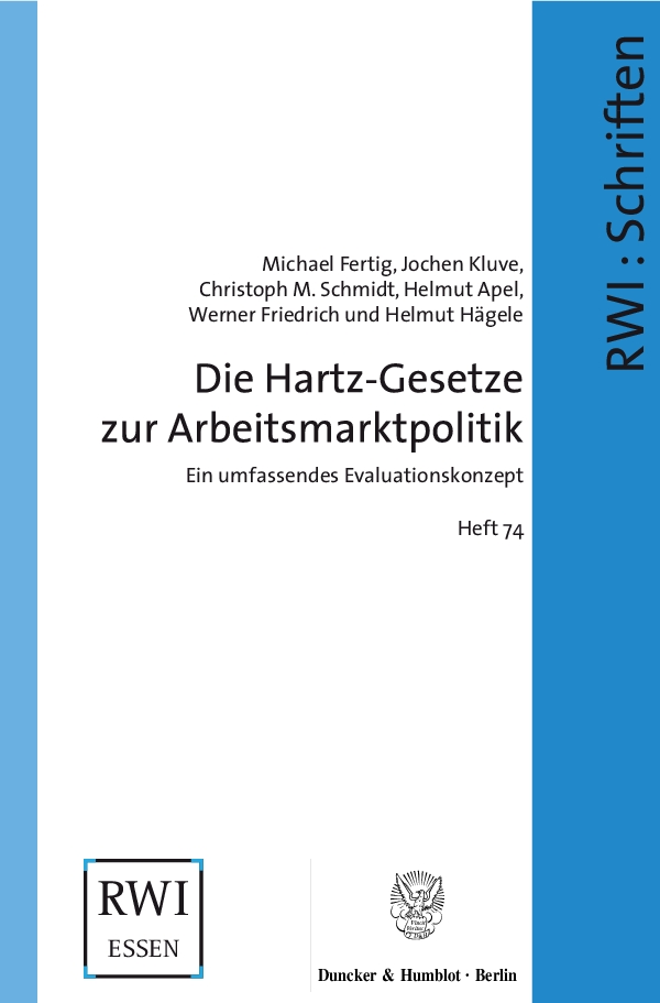 Die Hartz-Gesetze zur Arbeitsmarktpolitik. - Michael Fertig, Helmut Apel, Werner Friedrich, Helmut Hägele, Jochen Kluve, Christoph M. Schmidt