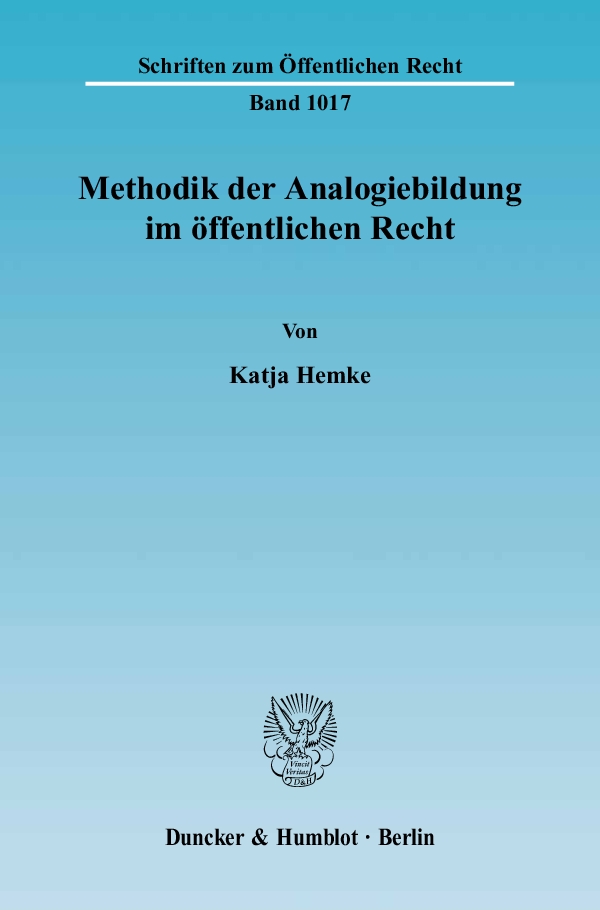 Methodik der Analogiebildung im öffentlichen Recht. - Katja Hemke
