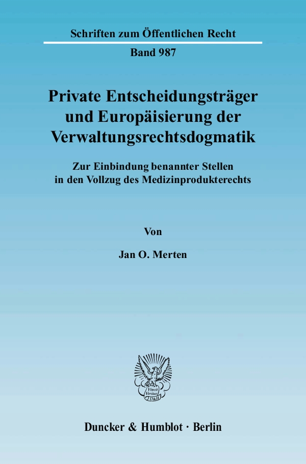 Private Entscheidungsträger und Europäisierung der Verwaltungsrechtsdogmatik. - Jan O. Merten