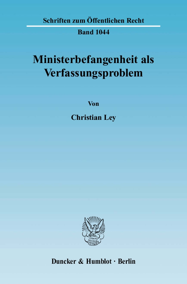 Ministerbefangenheit als Verfassungsproblem. - Christian Ley