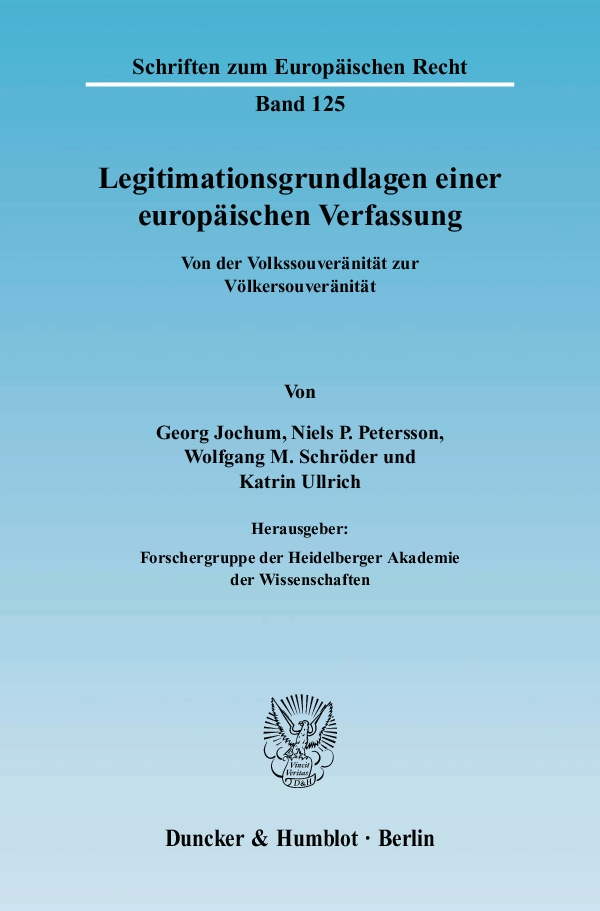 Legitimationsgrundlagen einer europäischen Verfassung. - Georg Jochum, Niels P. Petersson, Wolfgang M. Schröder, Katrin Ullrich