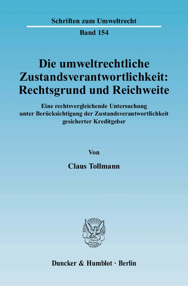 Die umweltrechtliche Zustandsverantwortlichkeit: Rechtsgrund und Reichweite. - Claus Tollmann