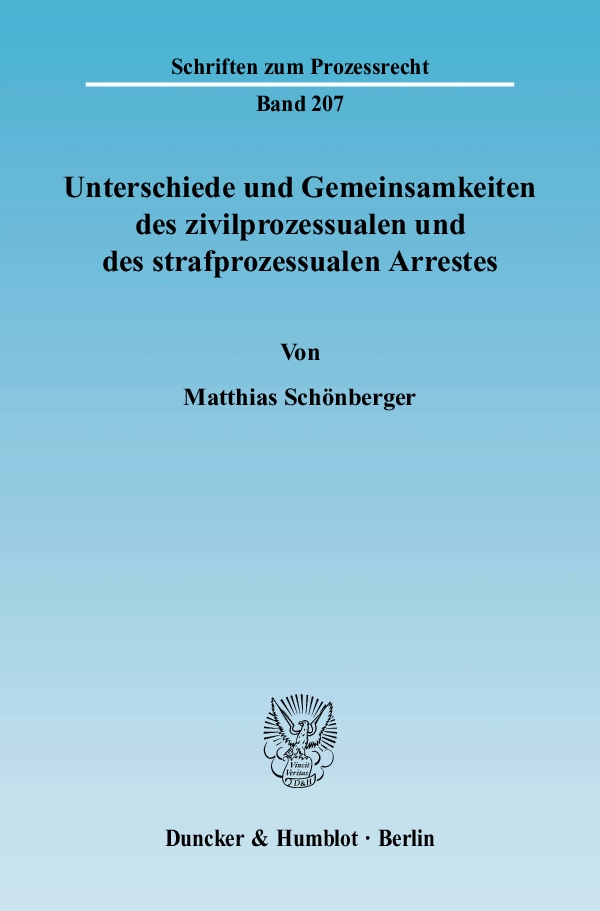 Unterschiede und Gemeinsamkeiten des zivilprozessualen und des strafprozessualen Arrestes. - Matthias Schönberger