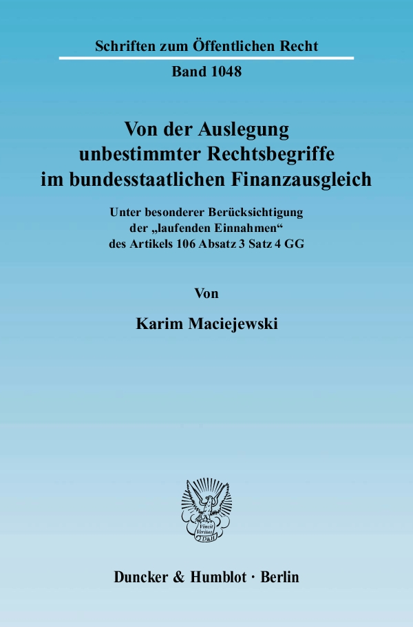 Von der Auslegung unbestimmter Rechtsbegriffe im bundesstaatlichen Finanzausgleich. - Karim Maciejewski