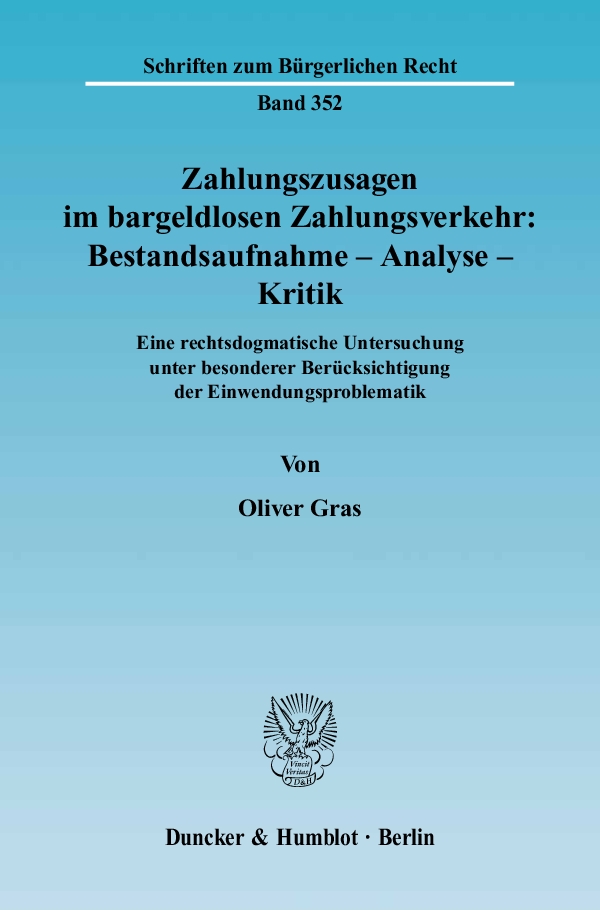 Zahlungszusagen im bargeldlosen Zahlungsverkehr: Bestandsaufnahme - Analyse - Kritik. - Oliver Gras