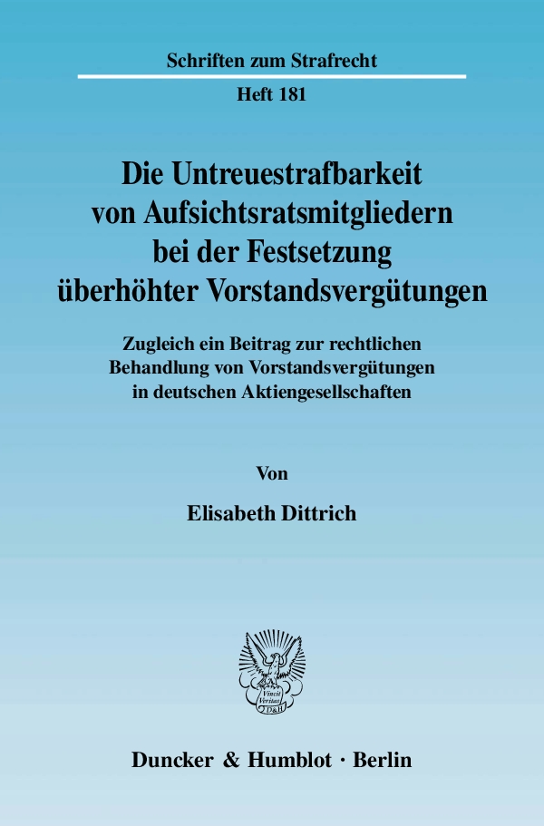 Die Untreuestrafbarkeit von Aufsichtsratsmitgliedern bei der Festsetzung überhöhter Vorstandsvergütungen. - Elisabeth Dittrich