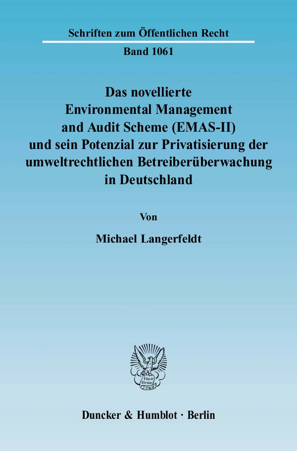 Das novellierte Environmental Management and Audit Scheme (EMAS-II) und sein Potenzial zur Privatisierung der umweltrechtlichen Betreiberüberwachung in Deutschland. - Michael Langerfeldt