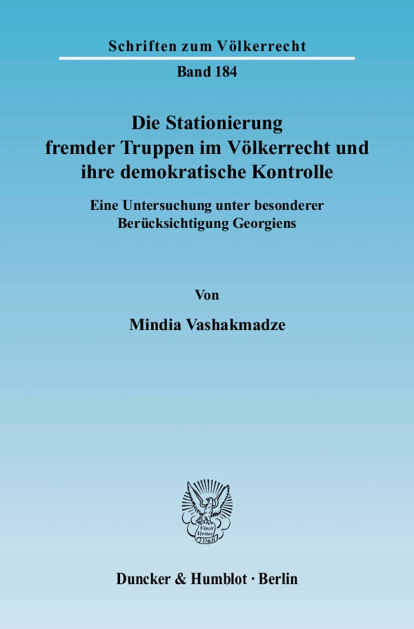Die Stationierung fremder Truppen im Völkerrecht und ihre demokratische Kontrolle. - Mindia Vashakmadze
