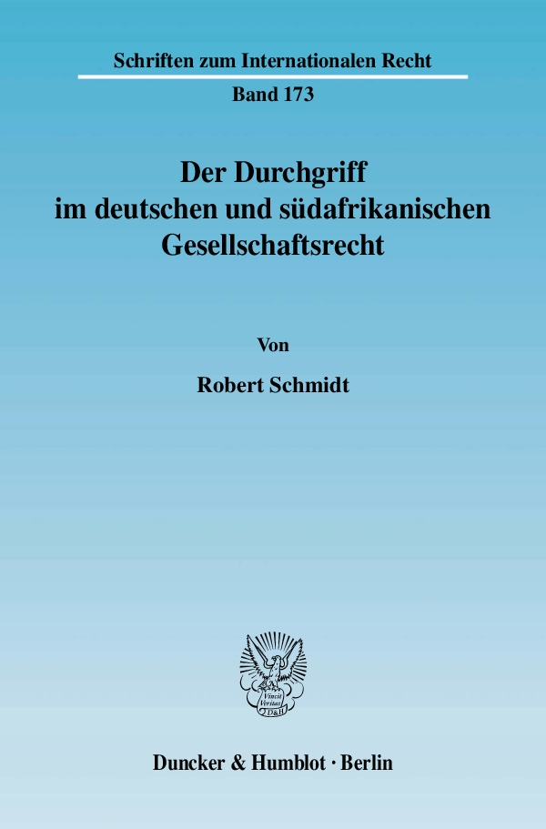 Der Durchgriff im deutschen und südafrikanischen Gesellschaftsrecht. - Robert Schmidt