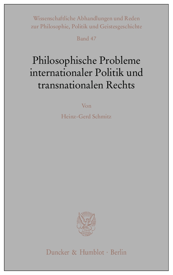 Philosophische Probleme internationaler Politik und transnationalen Rechts. - Heinz-Gerd Schmitz