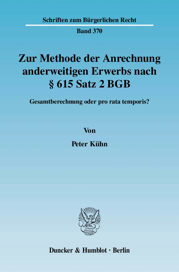 Zur Methode der Anrechnung anderweitigen Erwerbs nach § 615 Satz 2 BGB. - Peter Kühn