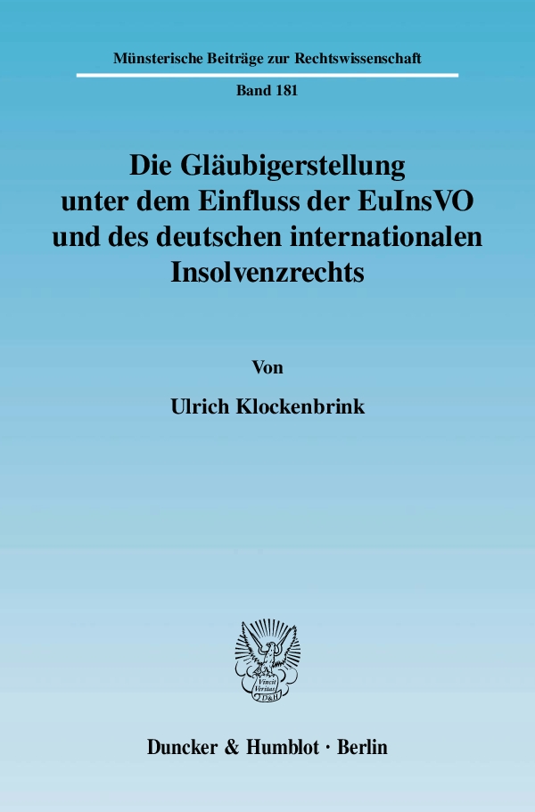 Die Gläubigerstellung unter dem Einfluss der EuInsVO und des deutschen internationalen Insolvenzrechts. - Ulrich Klockenbrink
