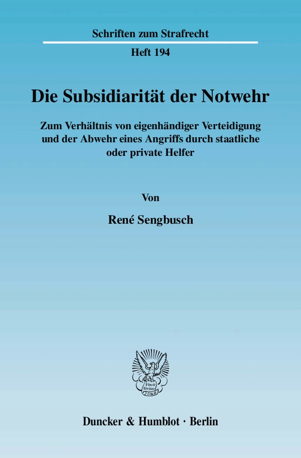 Die Subsidiarität der Notwehr. - René Sengbusch