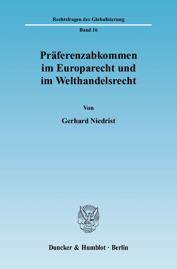 Präferenzabkommen im Europarecht und im Welthandelsrecht. - Gerhard Niedrist