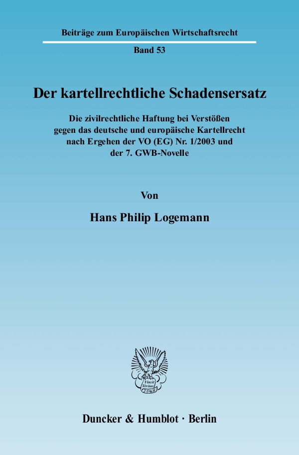 Der kartellrechtliche Schadensersatz. - Hans Philip Logemann