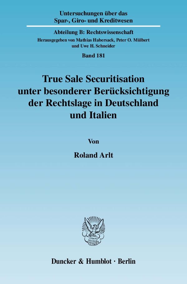 True Sale Securitisation unter besonderer Berücksichtigung der Rechtslage in Deutschland und Italien. - Roland Arlt