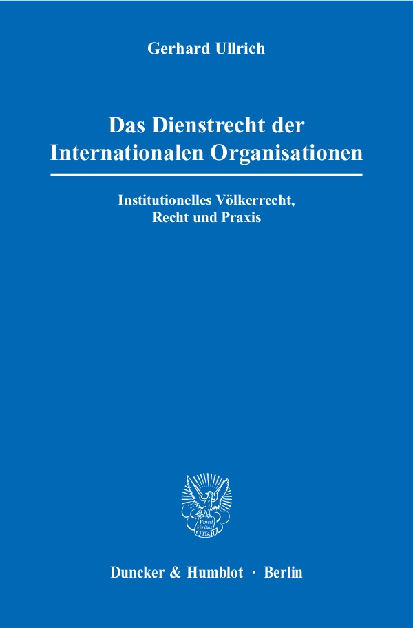 Das Dienstrecht der Internationalen Organisationen. - Gerhard Ullrich