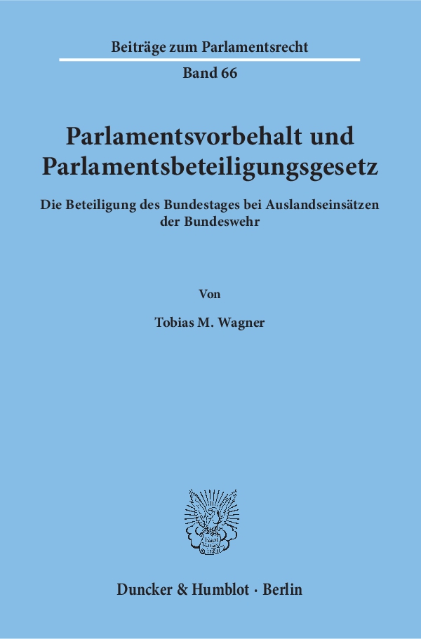 Parlamentsvorbehalt und Parlamentsbeteiligungsgesetz. - Tobias M. Wagner