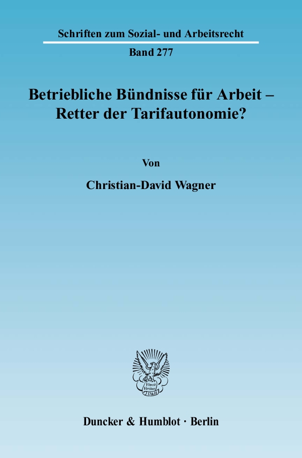 Betriebliche Bündnisse für Arbeit - Retter der Tarifautonomie? - Christian-David Wagner