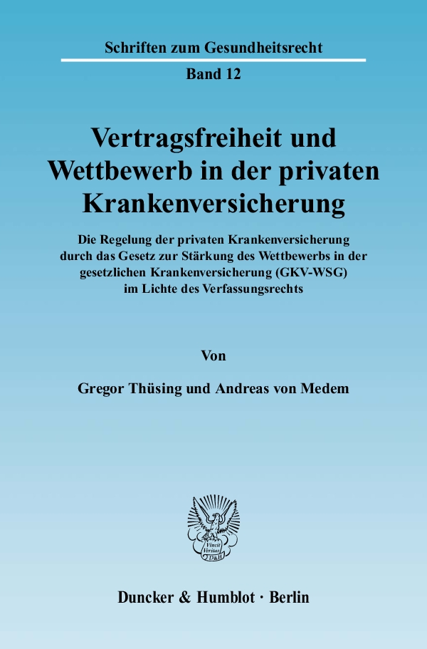Vertragsfreiheit und Wettbewerb in der privaten Krankenversicherung. - Gregor Thüsing, Andreas von Medem