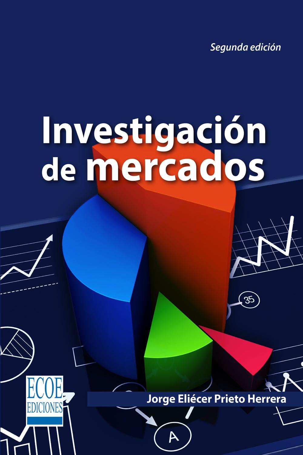 Investigación de mercados - 2da edición - Jorge Eliécer Prieto Herrera