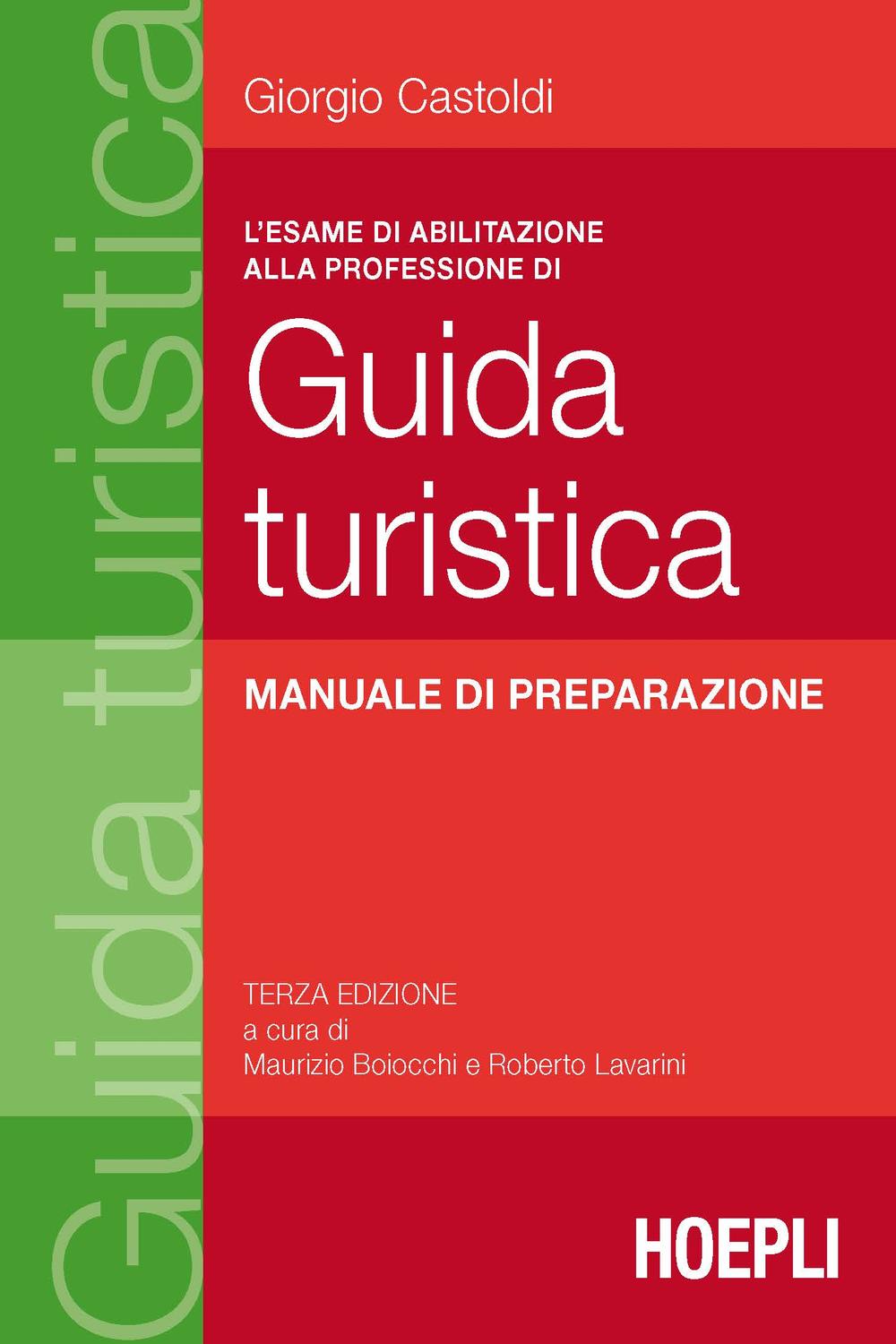 L'esame di abilitazione alla professione di guida turistica - Giorgio Castoldi, Maurizio Boiocchi, Roberto Lavarini
