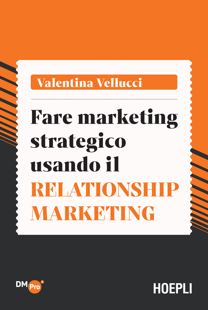 Fare marketing strategico usando il Relationship marketing - Valentina Vellucci