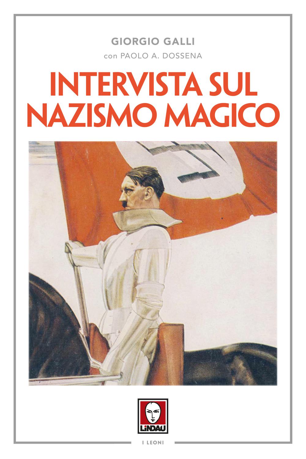 Intervista sul nazismo magico - Giorgio Galli, Paolo A. Dossena