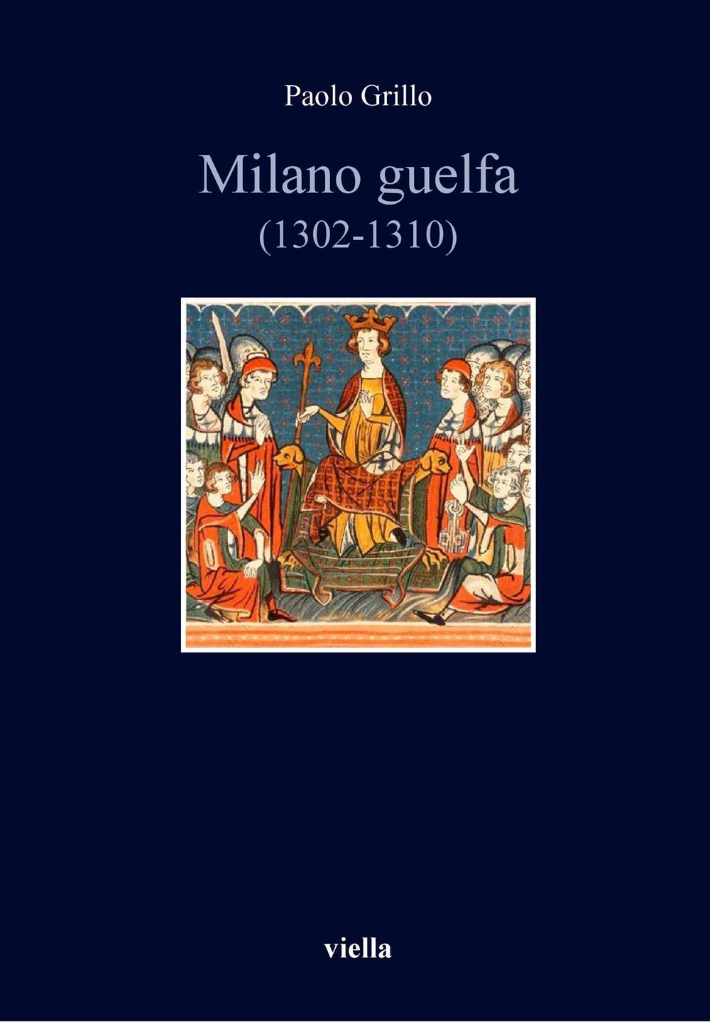 Milano guelfa (1302-1310) - Paolo Grillo