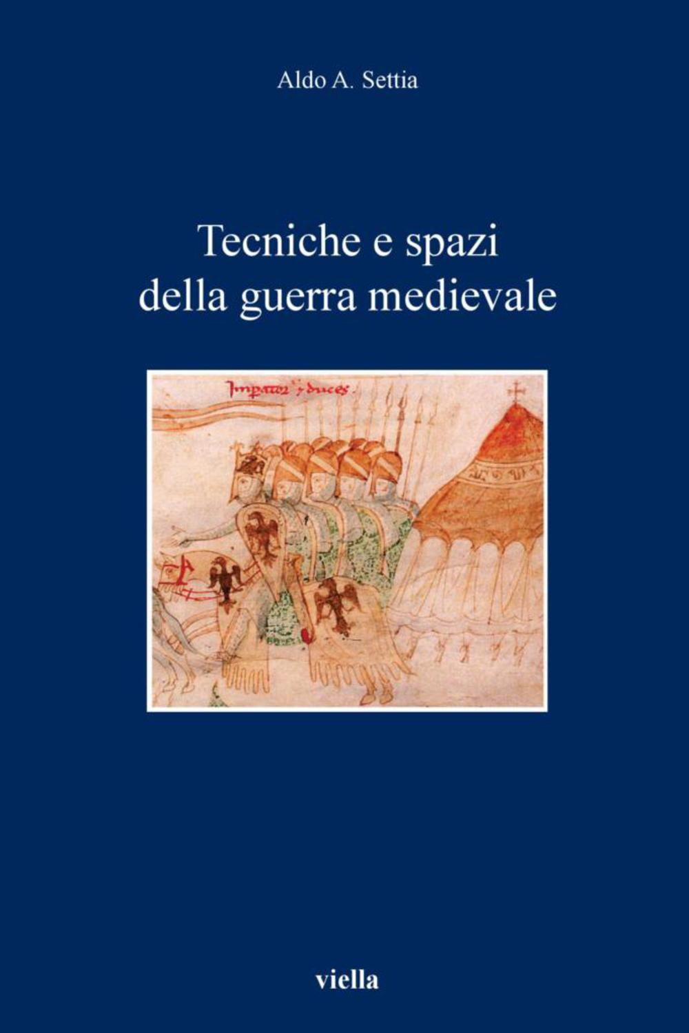 Tecniche e spazi della guerra medievale - Aldo A. Settia