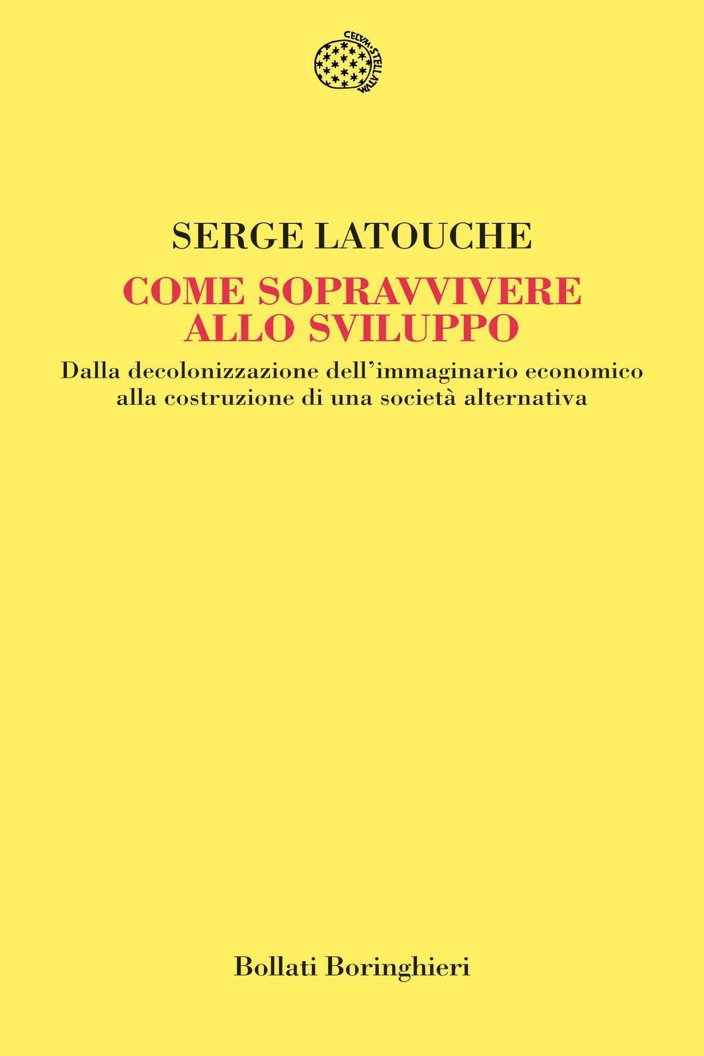 Come sopravvivere allo sviluppo - Serge Latouche