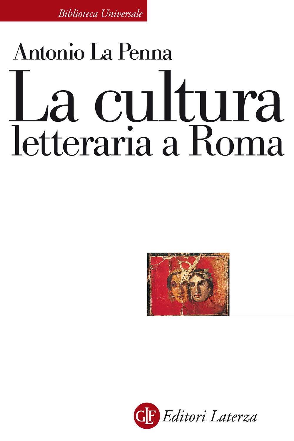 La cultura letteraria a Roma - Antonio La Penna