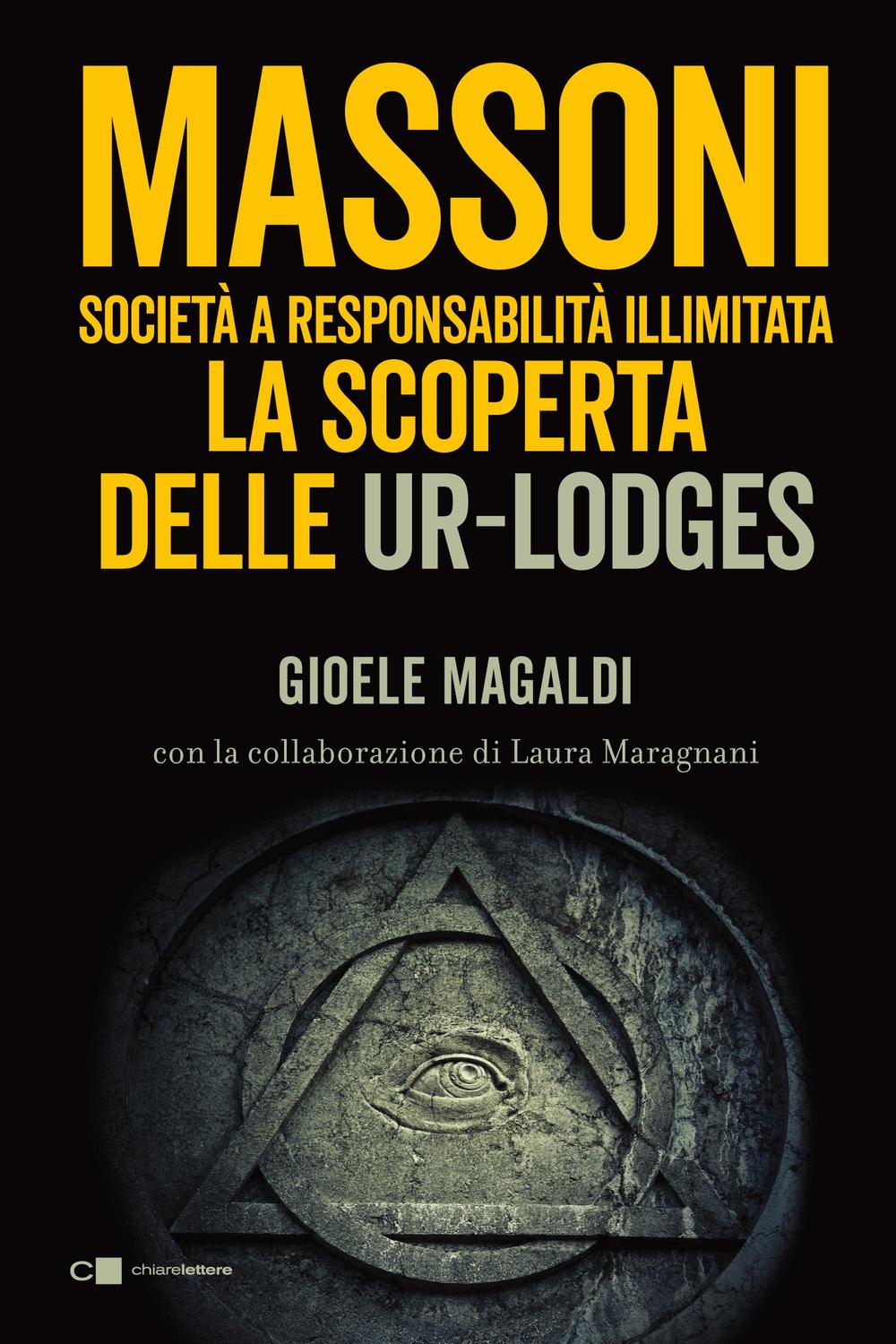 Massoni. Società a responsabilità illimitata - Gioele Magaldi, Laura Anna Maragnani