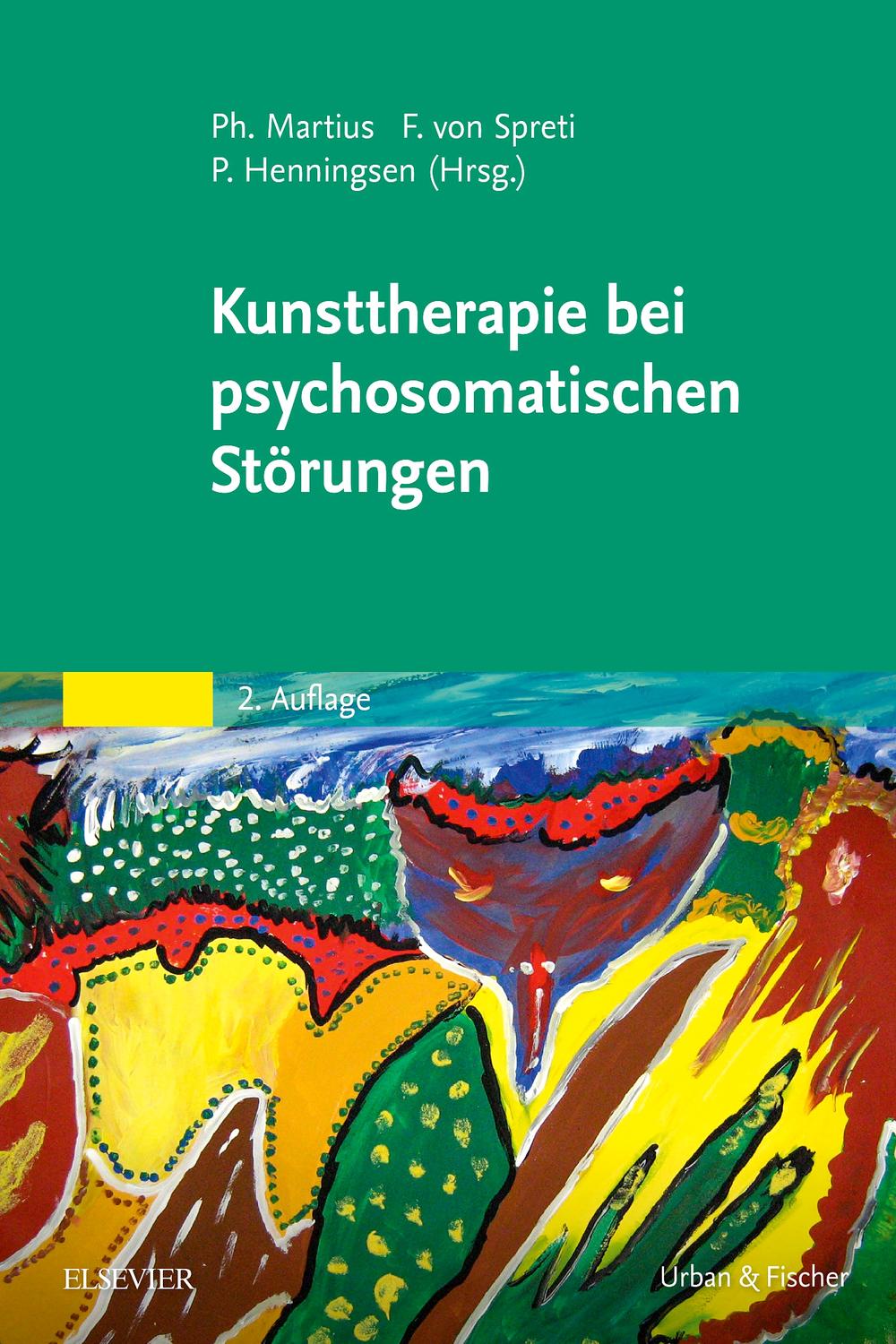 Kunsttherapie bei psychosomatischen Störungen - Philipp A. Martius, Flora Gräfin von Spreti, Peter Henningsen