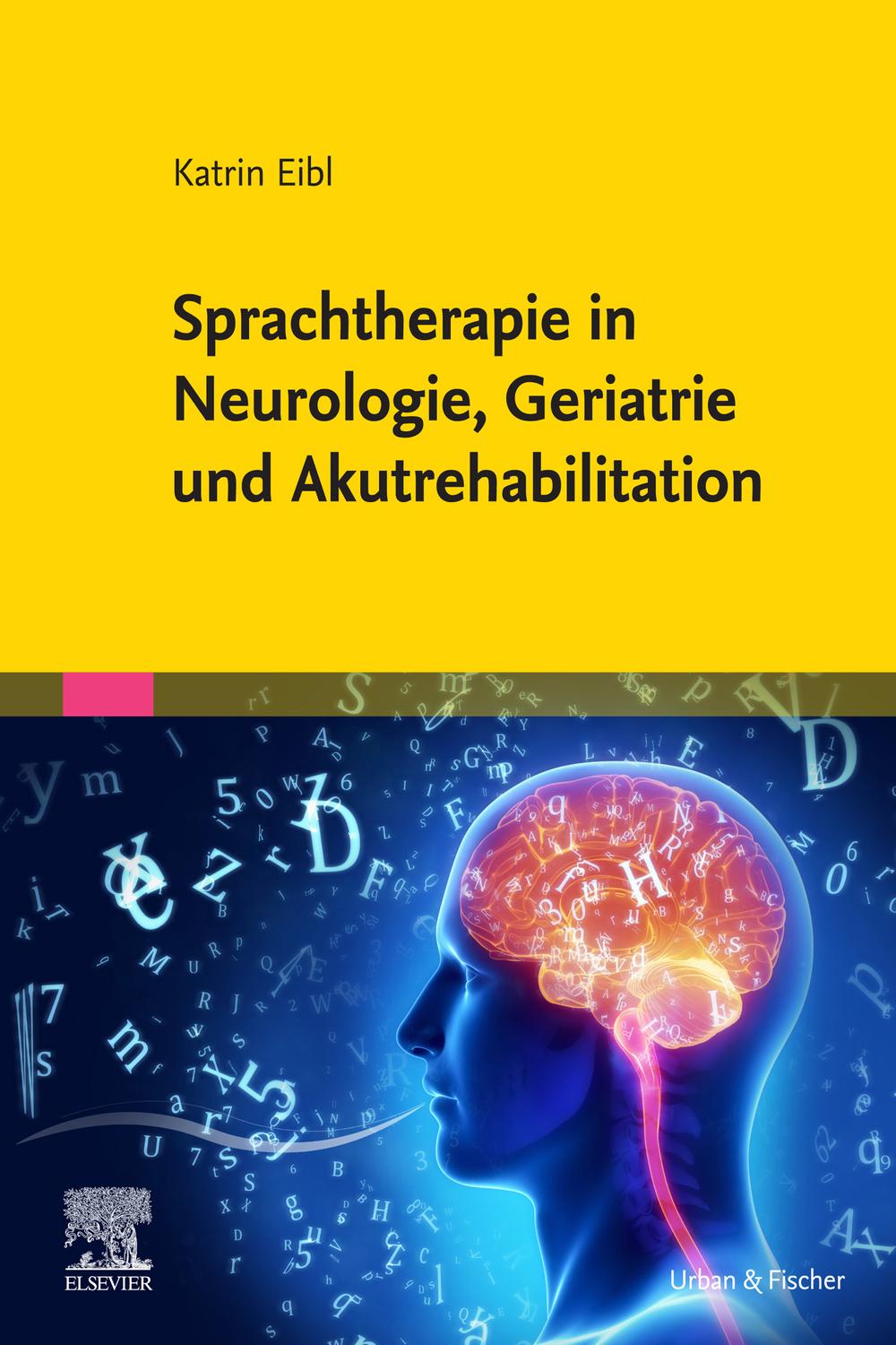 Sprachtherapie in Neurologie, Geriatrie und Akutrehabilitation - Katrin Eibl, Carmen Simon, Christian Tilz, Wolfgang Kriegel