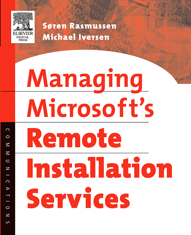 Managing Microsoft's Remote Installation Services - Soren Rasmussen, Michael Iversen