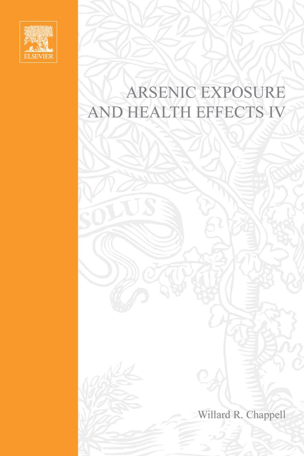 Arsenic Exposure and Health Effects IV - W.R. Chappell, C.O. Abernathy, R.L. Calderon