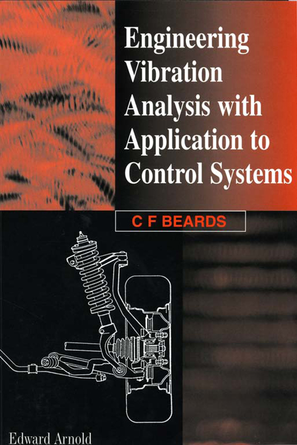 Engineering Vibration Analysis with Application to Control Systems - C. Beards