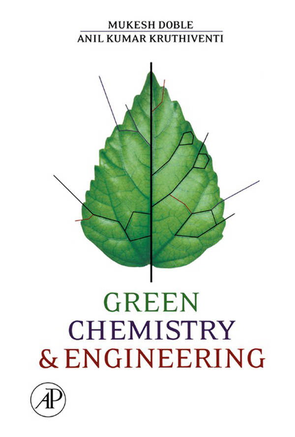 Green Chemistry and Engineering - Mukesh Doble, Ken Rollins, Anil Kumar