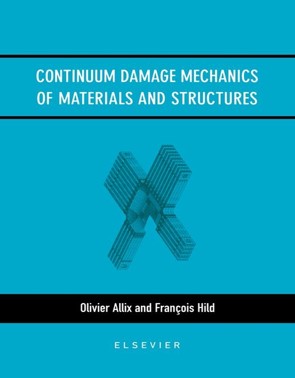 Continuum Damage Mechanics of Materials and Structures - O. Allix, F. Hild