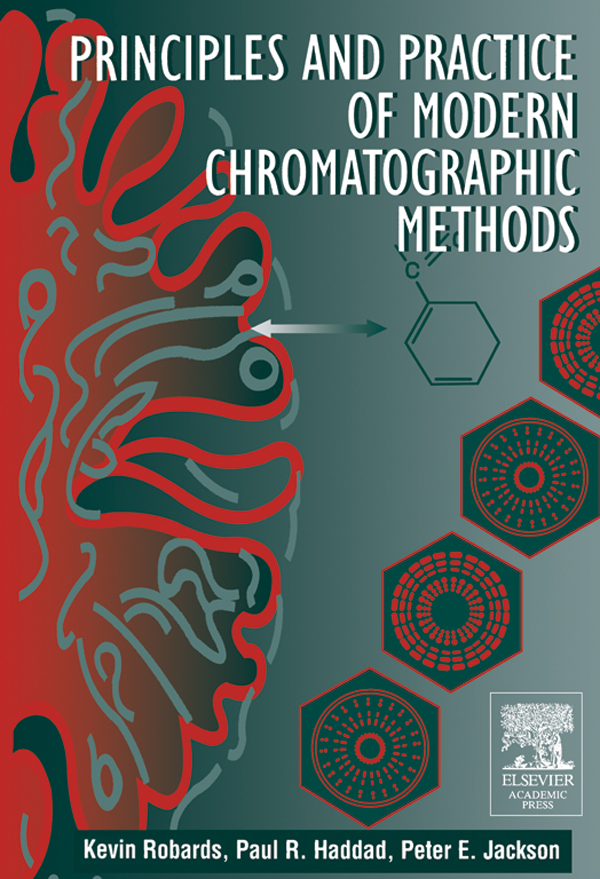 Principles and Practice of Modern Chromatographic Methods - Kevin Robards, P. E. Jackson, Paul A. Haddad